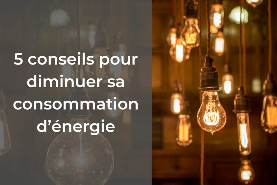 5 conseils faciles pour diminuer sa consommation d'énergie #économies #énergie #renouvelable #parrainage #gaz #électricité