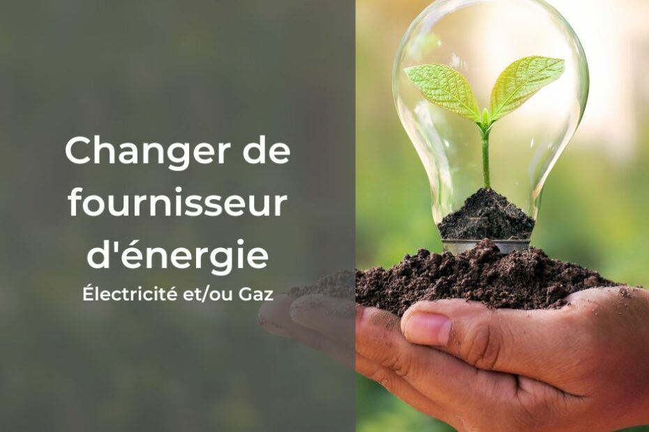 Changer de fournisseur d'énergie #économies #énergie #renouvelable #parrainage #gaz #électricité