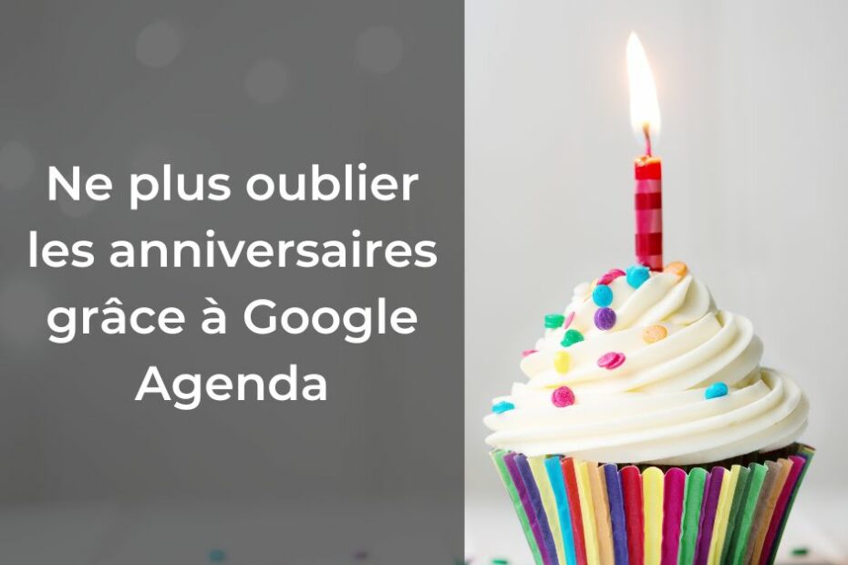 Ne plus oublier les anniversaires grâce à Google Agenda #rappel #organisation #google #agenda #anniversaire #configuration #tutoriel #gratuit #pdf