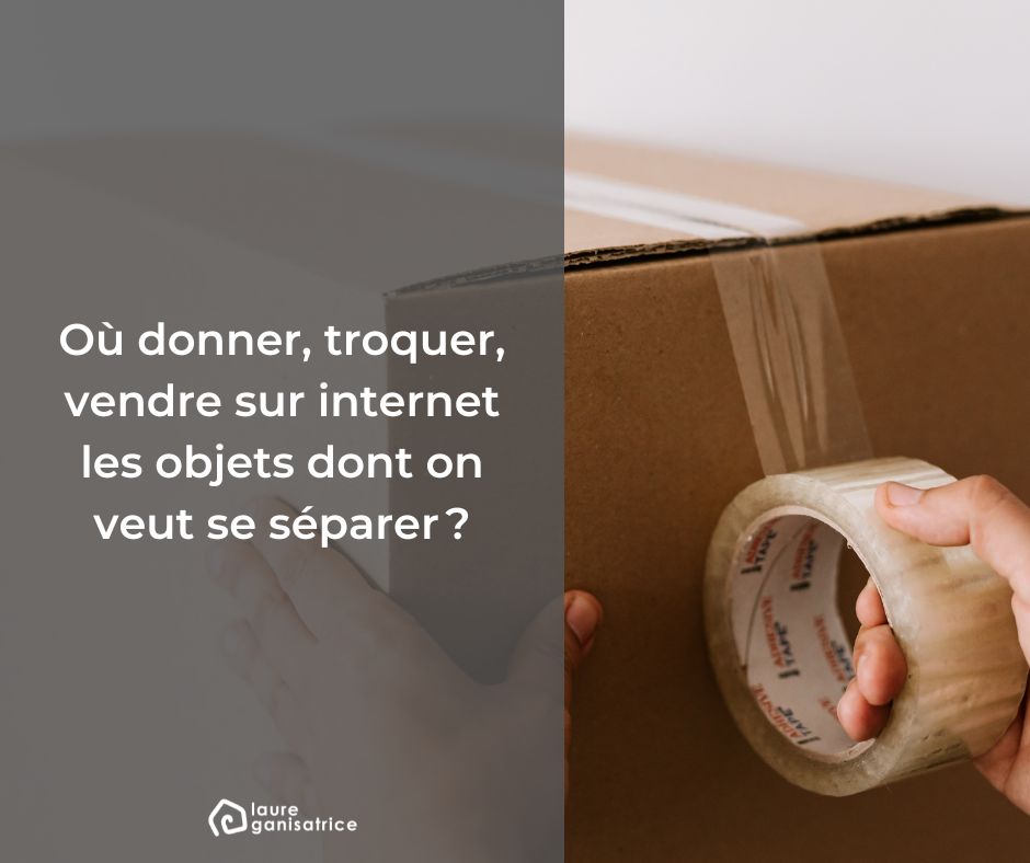 Désencombrement : Où donner/troquer/vendre sur internet les objets dont on veut se séparer? #trier #ranger #donner #vendre #traquer #internet #astuces #conseils